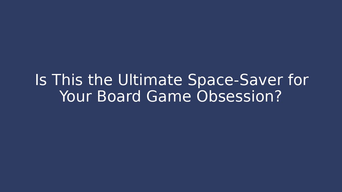 Is This the Ultimate Space-Saver for Your Board Game Obsession?