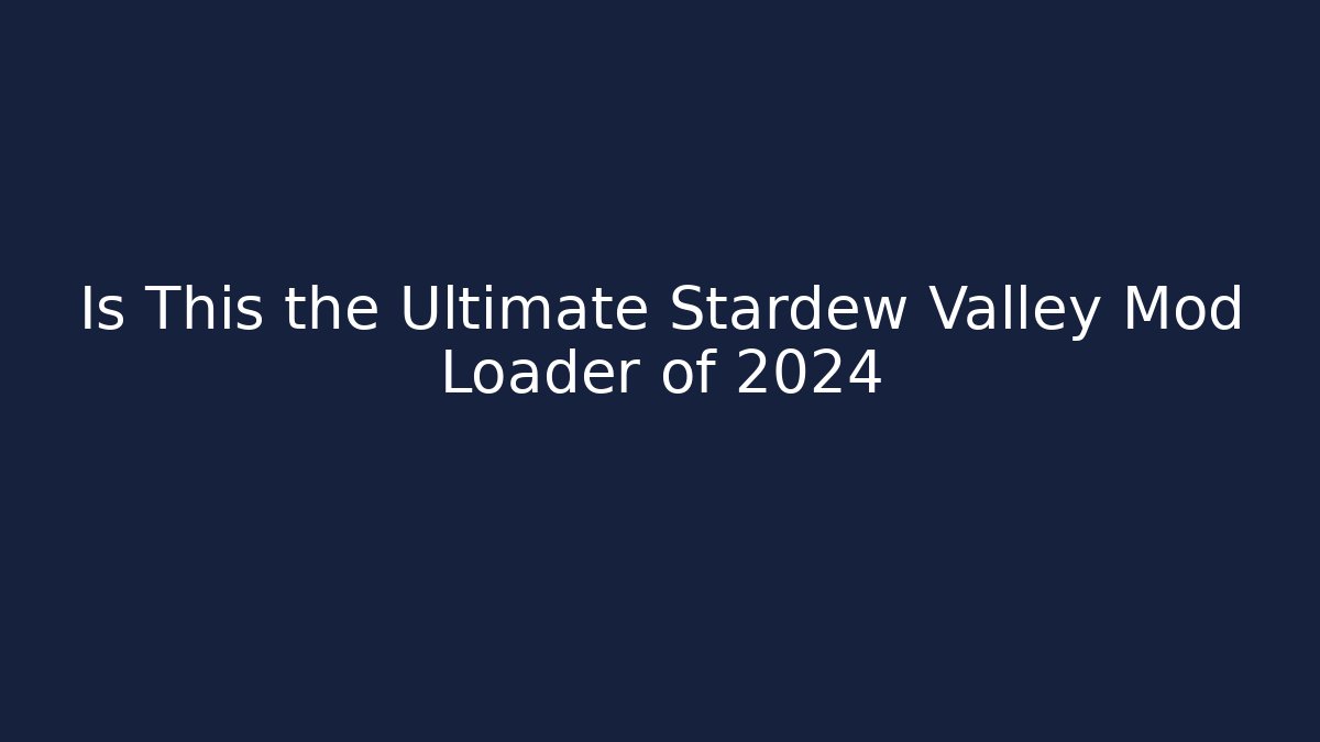 Is This the Ultimate Stardew Valley Mod Loader of 2024