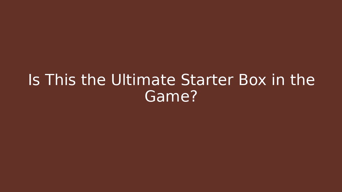 Is This the Ultimate Starter Box in the Game?