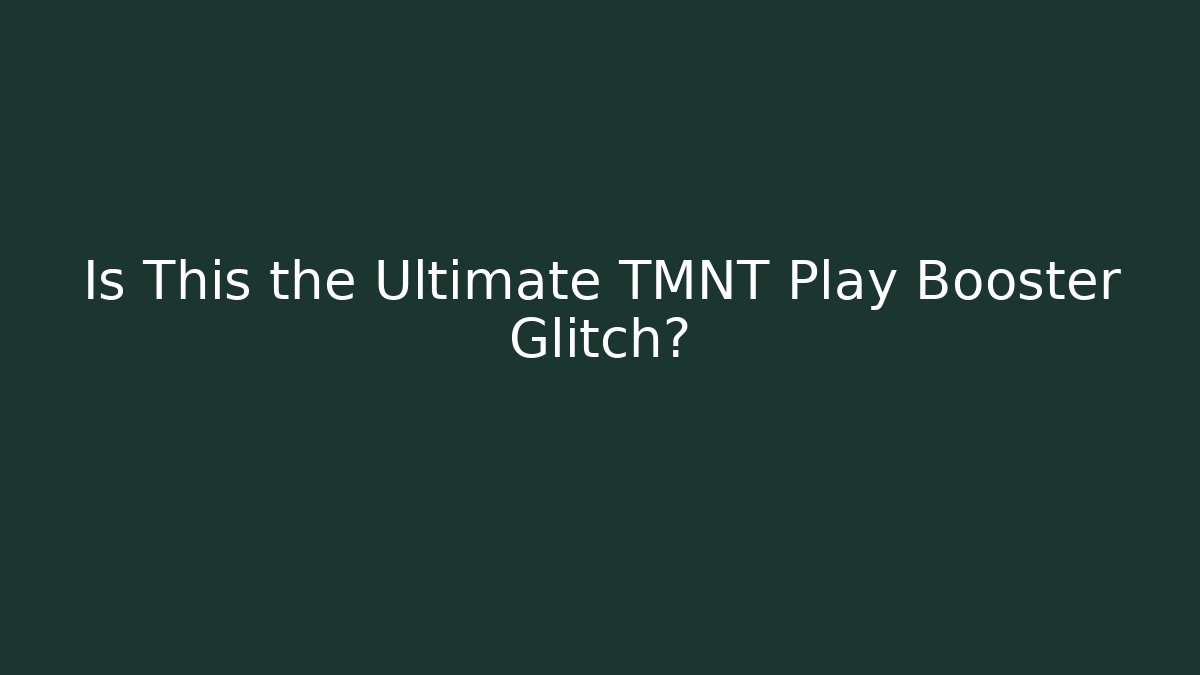 Is This the Ultimate TMNT Play Booster Glitch?