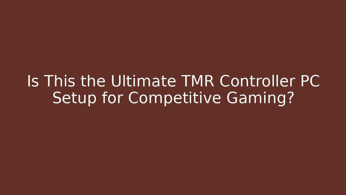Is This the Ultimate TMR Controller PC Setup for Competitive Gaming?