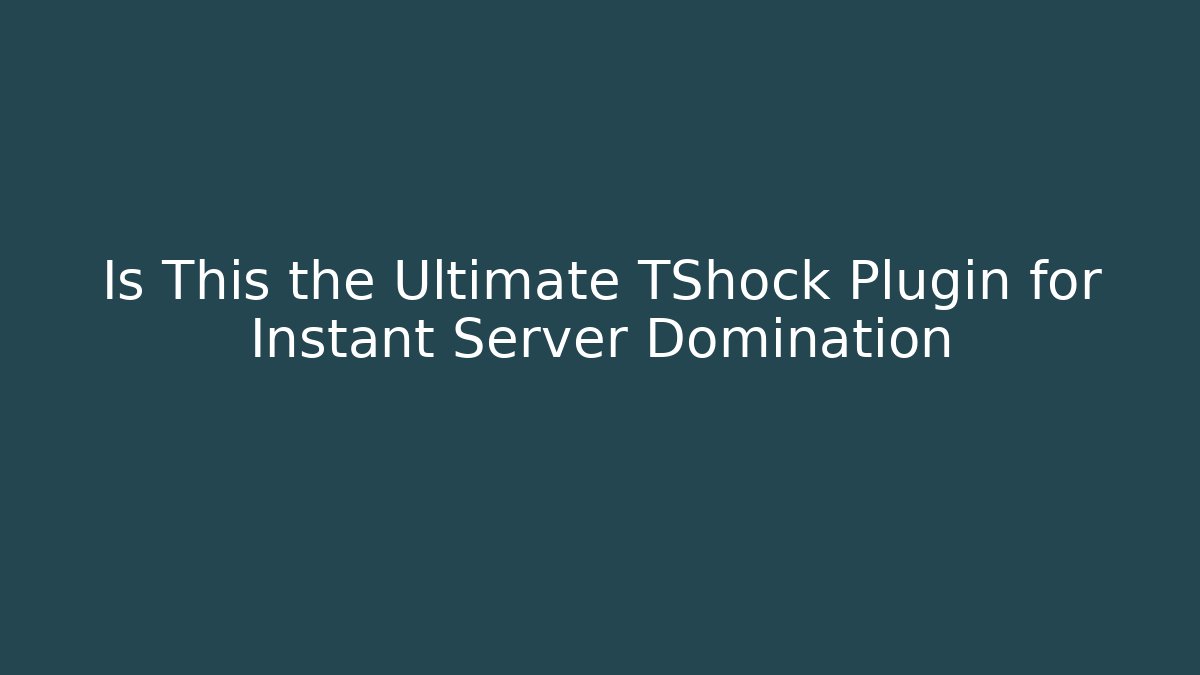 Is This the Ultimate TShock Plugin for Instant Server Domination