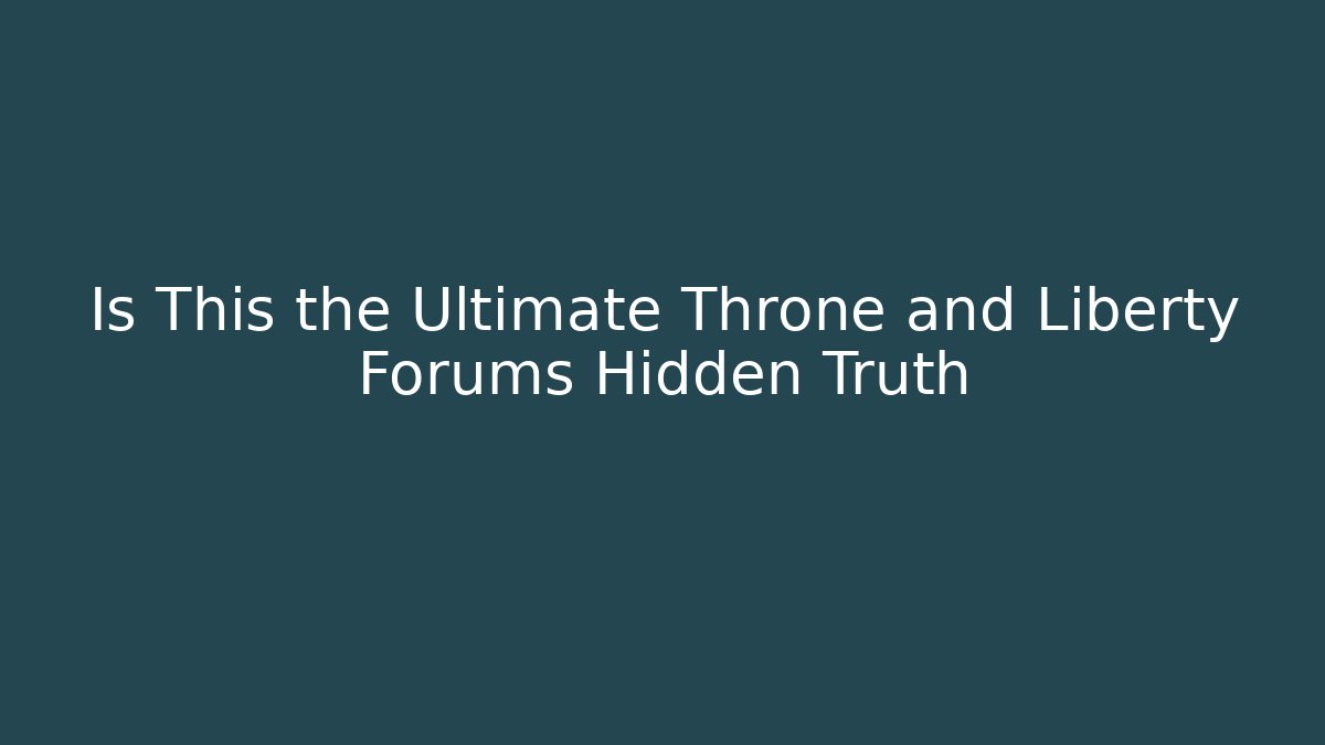 Is This the Ultimate Throne and Liberty Forums Hidden Truth