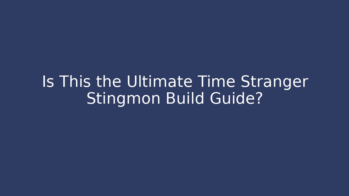 Is This the Ultimate Time Stranger Stingmon Build Guide? - Critter Realm