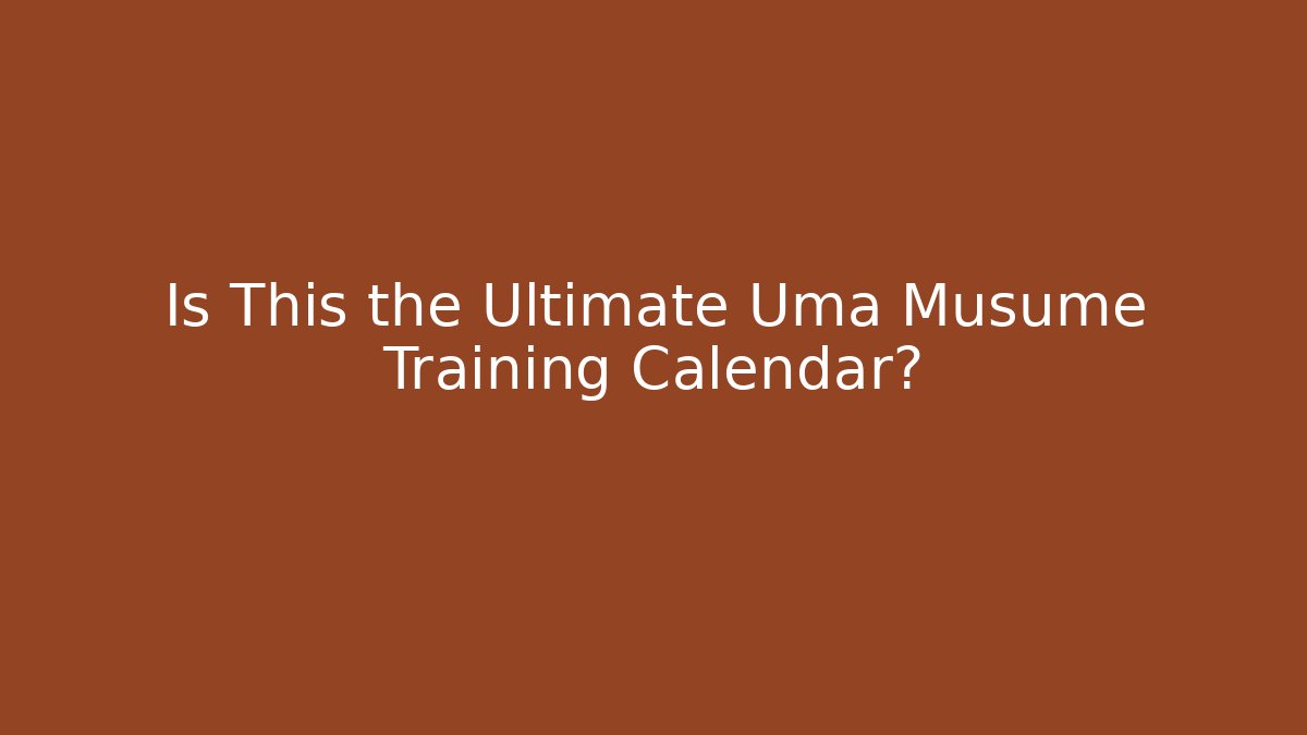 Is This the Ultimate Uma Musume Training Calendar?