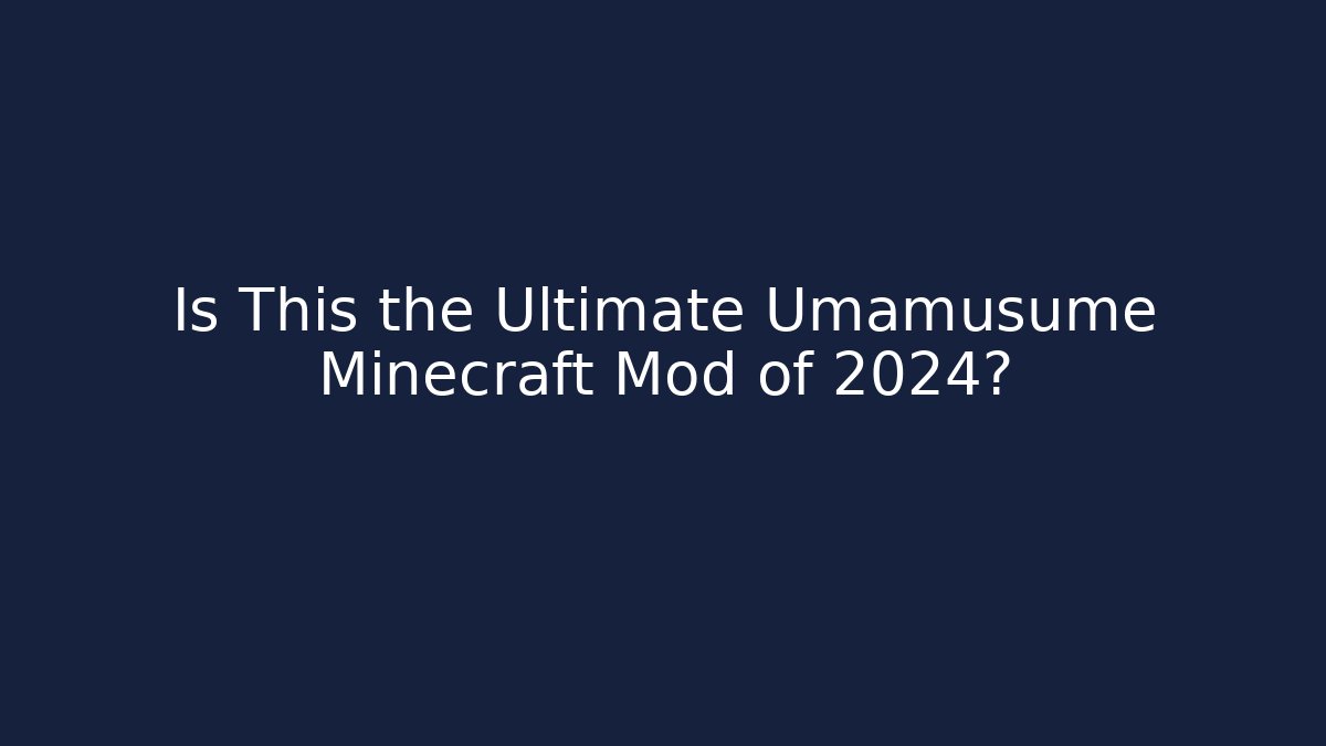 Is This the Ultimate Umamusume Minecraft Mod of 2024?