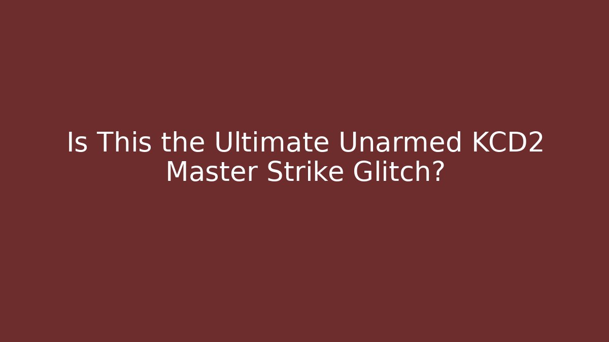 Is This the Ultimate Unarmed KCD2 Master Strike Glitch? - Critter Realm