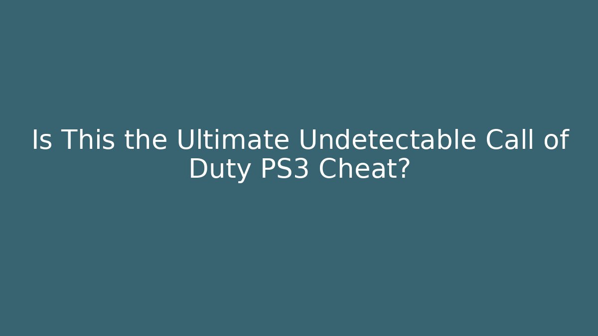Is This the Ultimate Undetectable Call of Duty PS3 Cheat?