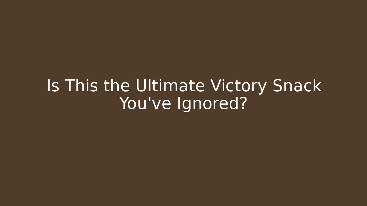Is This the Ultimate Victory Snack You've Ignored?