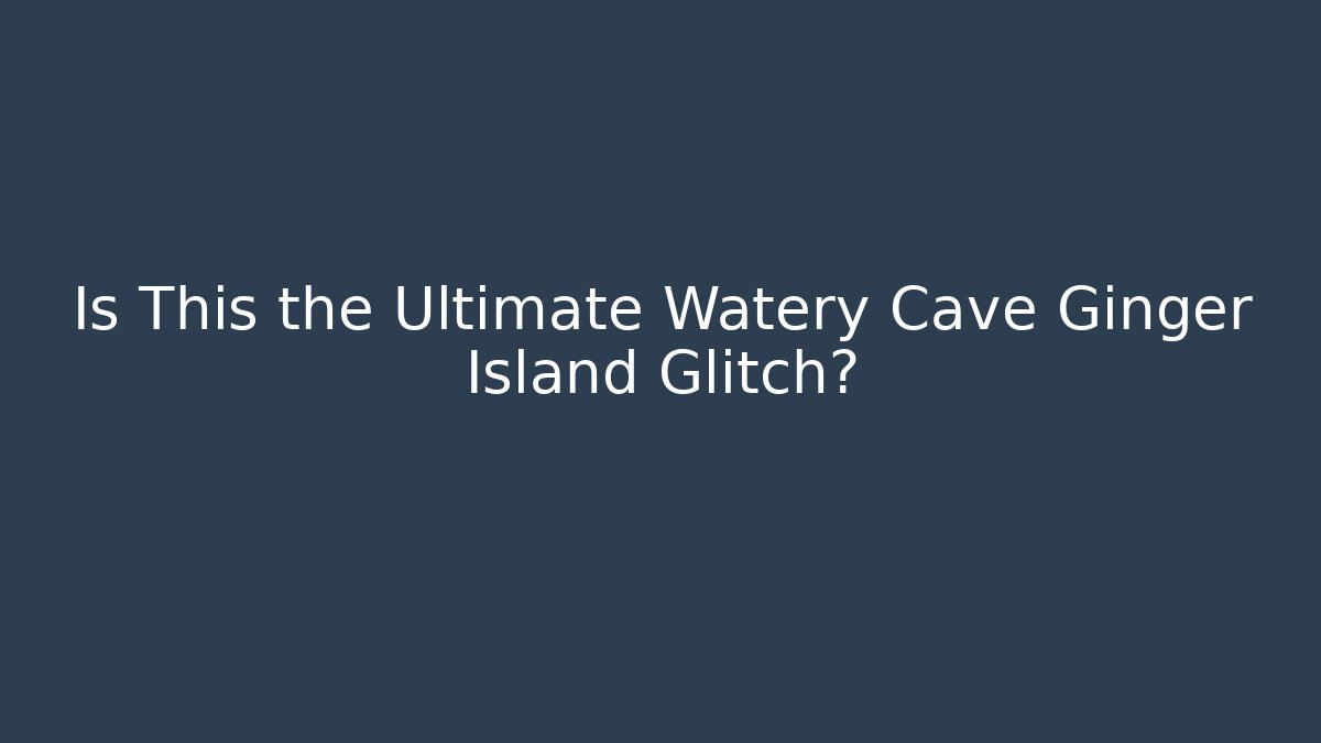 Is This the Ultimate Watery Cave Ginger Island Glitch?
