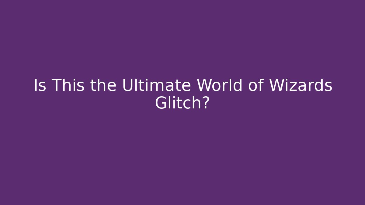 Is This the Ultimate World of Wizards Glitch? - Critter Realm