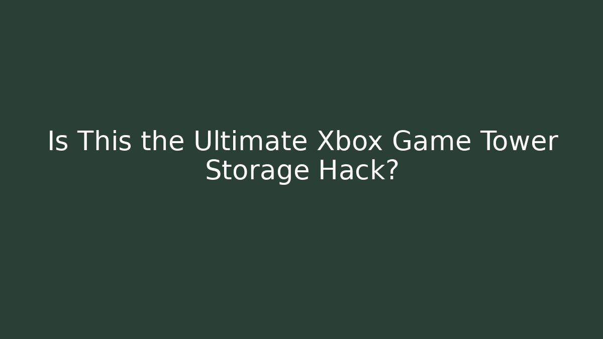 Is This the Ultimate Xbox Game Tower Storage Hack?