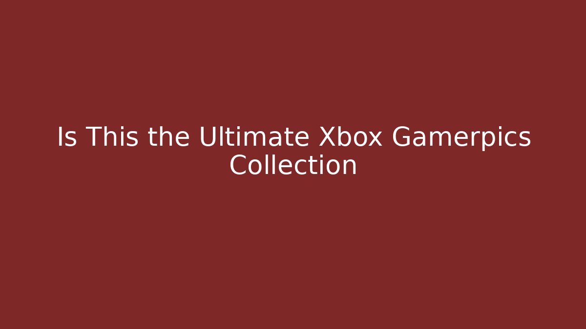 Is This the Ultimate Xbox Gamerpics Collection - Critter Realm