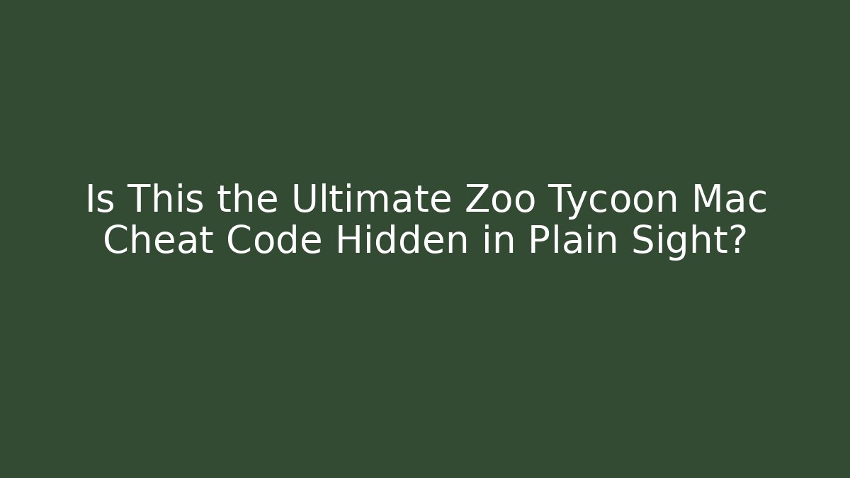 Is This the Ultimate Zoo Tycoon Mac Cheat Code Hidden in Plain Sight?