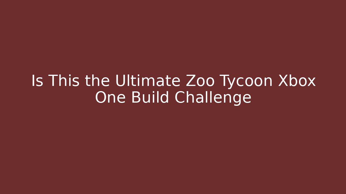 Is This the Ultimate Zoo Tycoon Xbox One Build Challenge - Critter Realm