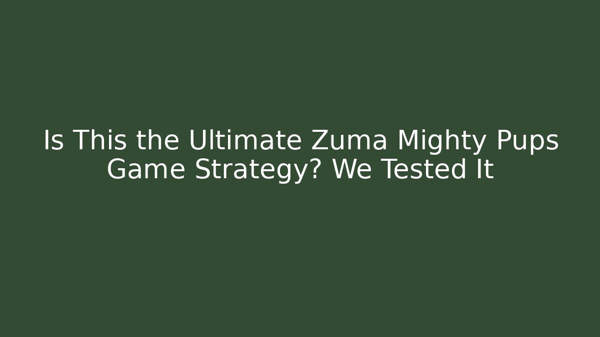 Is This the Ultimate Zuma Mighty Pups Game Strategy? We Tested It