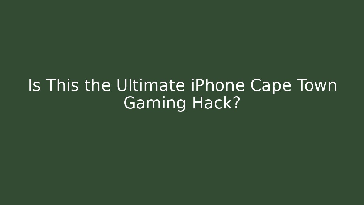 Is This the Ultimate iPhone Cape Town Gaming Hack?