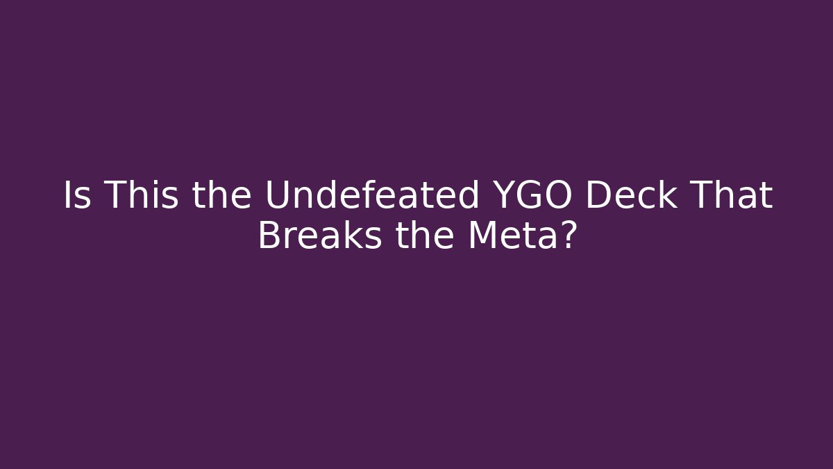 Is This the Undefeated YGO Deck That Breaks the Meta?