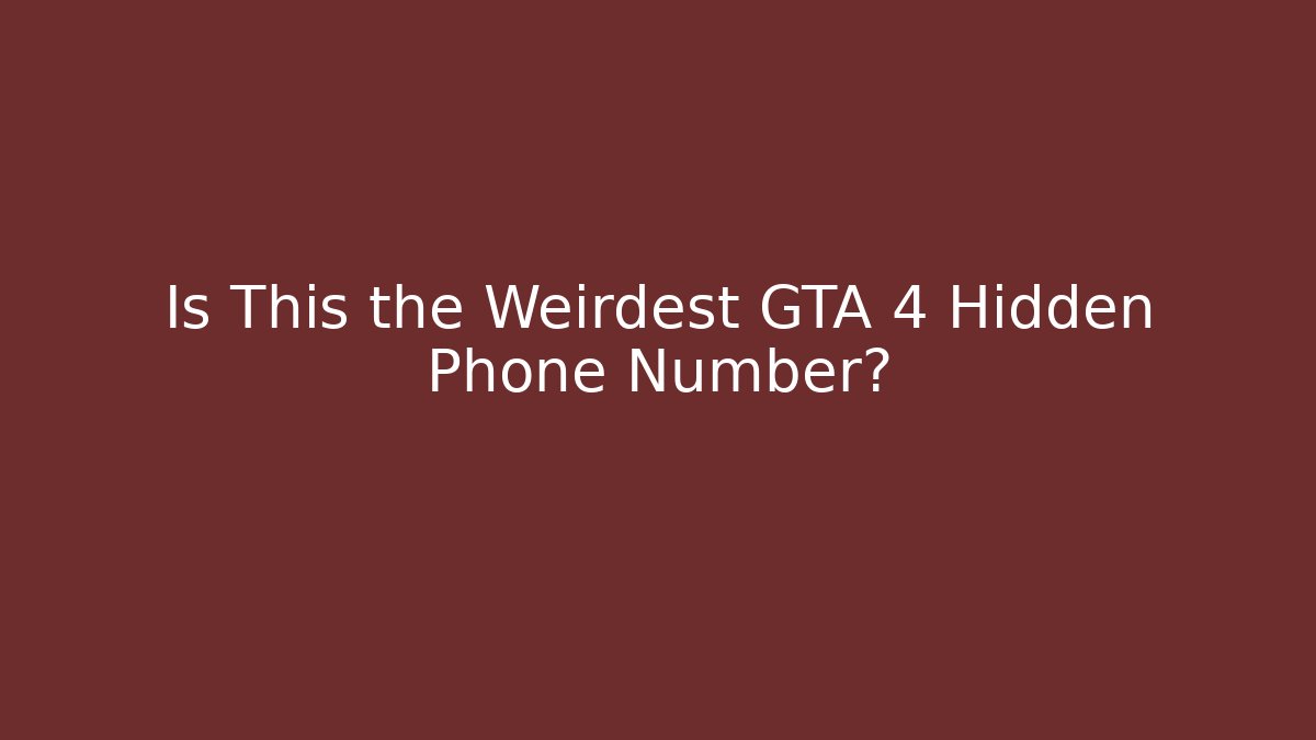 Is This the Weirdest GTA 4 Hidden Phone Number?