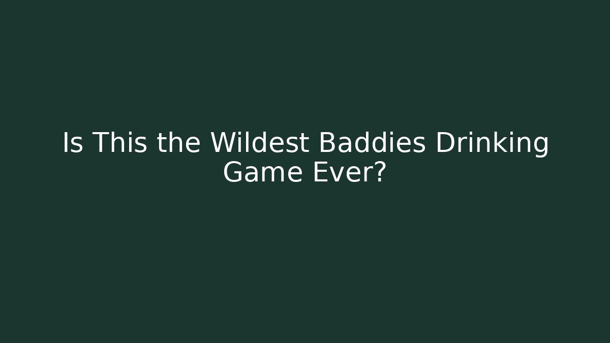 Is This the Wildest Baddies Drinking Game Ever? - Critter Realm