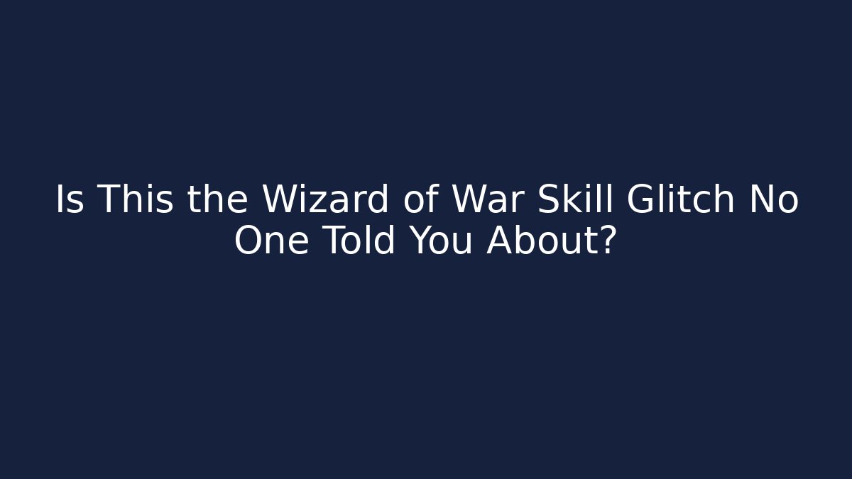 Is This the Wizard of War Skill Glitch No One Told You About?