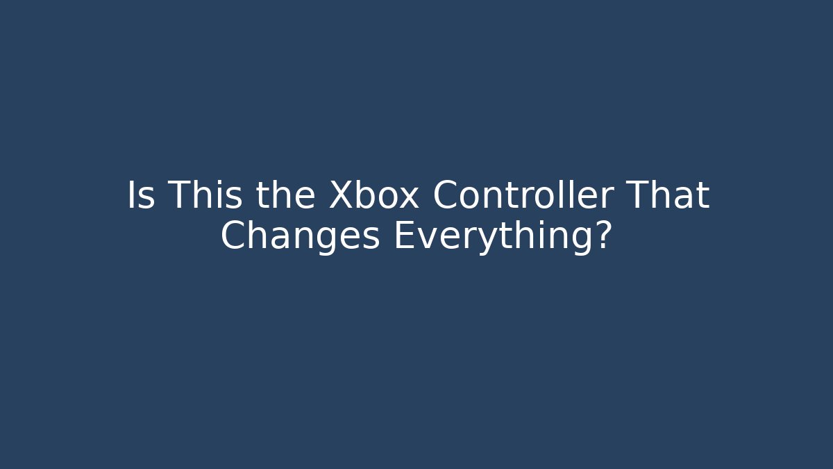 Is This the Xbox Controller That Changes Everything?
