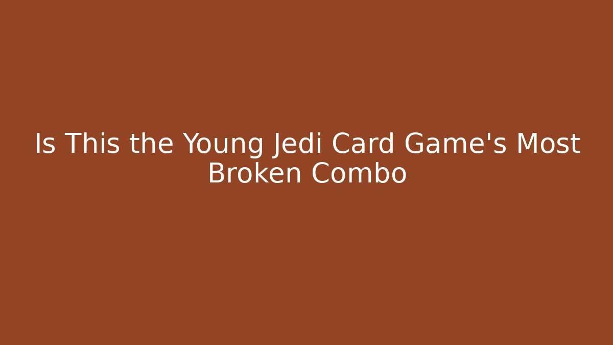 Is This the Young Jedi Card Game's Most Broken Combo - Critter Realm