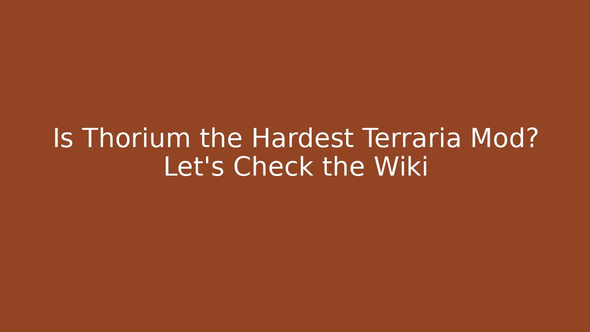 Is Thorium the Hardest Terraria Mod? Let's Check the Wiki - Critter Realm
