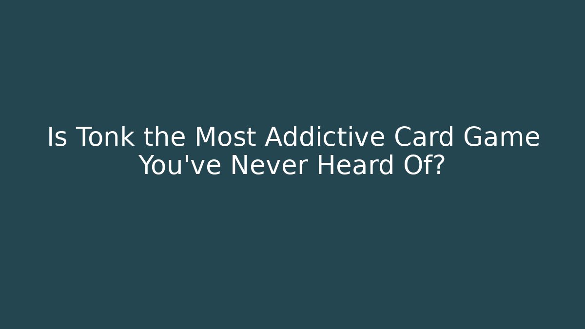 Is Tonk the Most Addictive Card Game You've Never Heard Of?