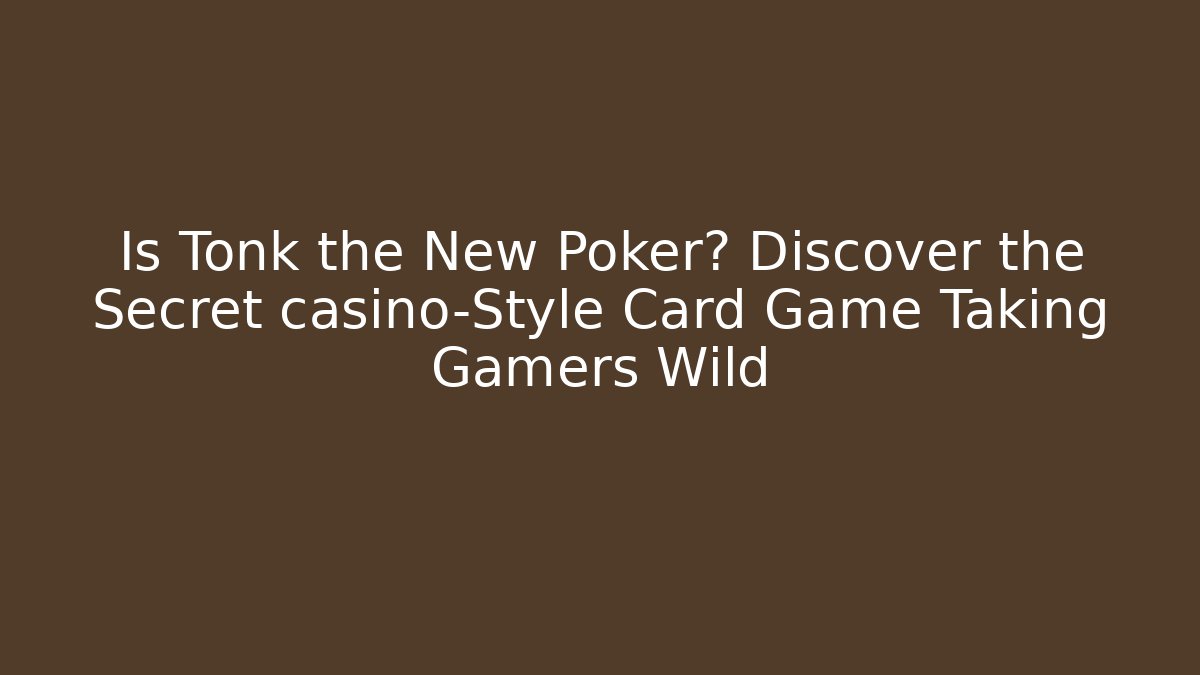 Is Tonk the New Poker? Discover the Secret casino-Style Card Game Taking Gamers Wild