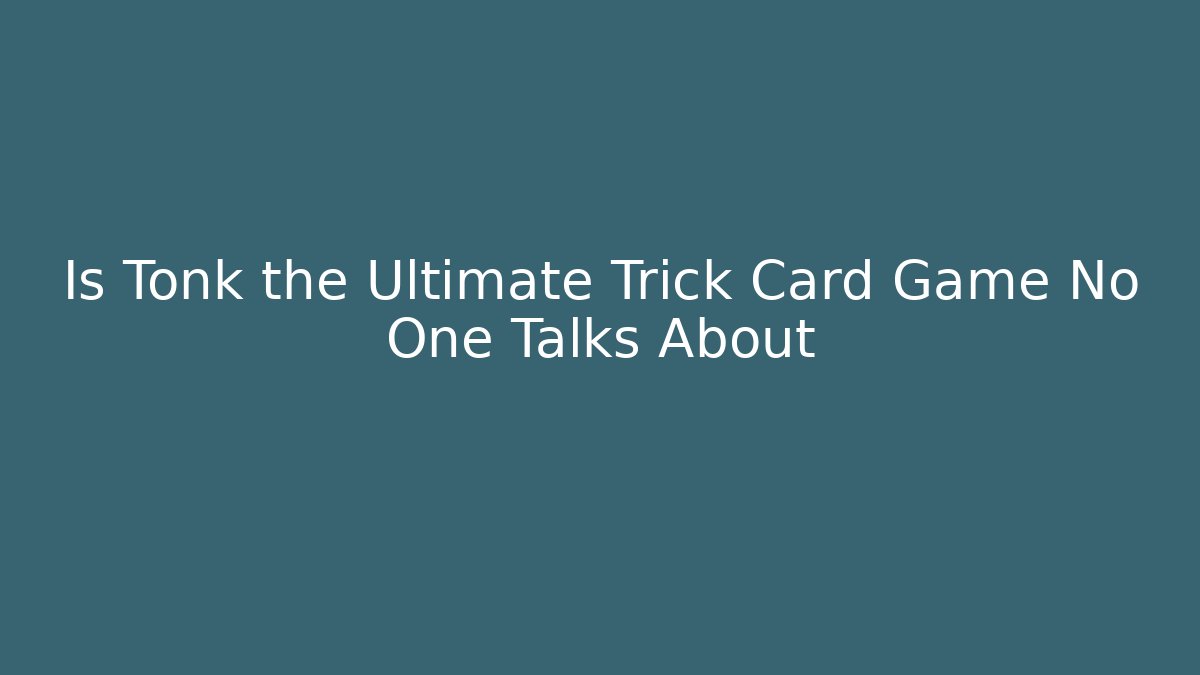 Is Tonk the Ultimate Trick Card Game No One Talks About