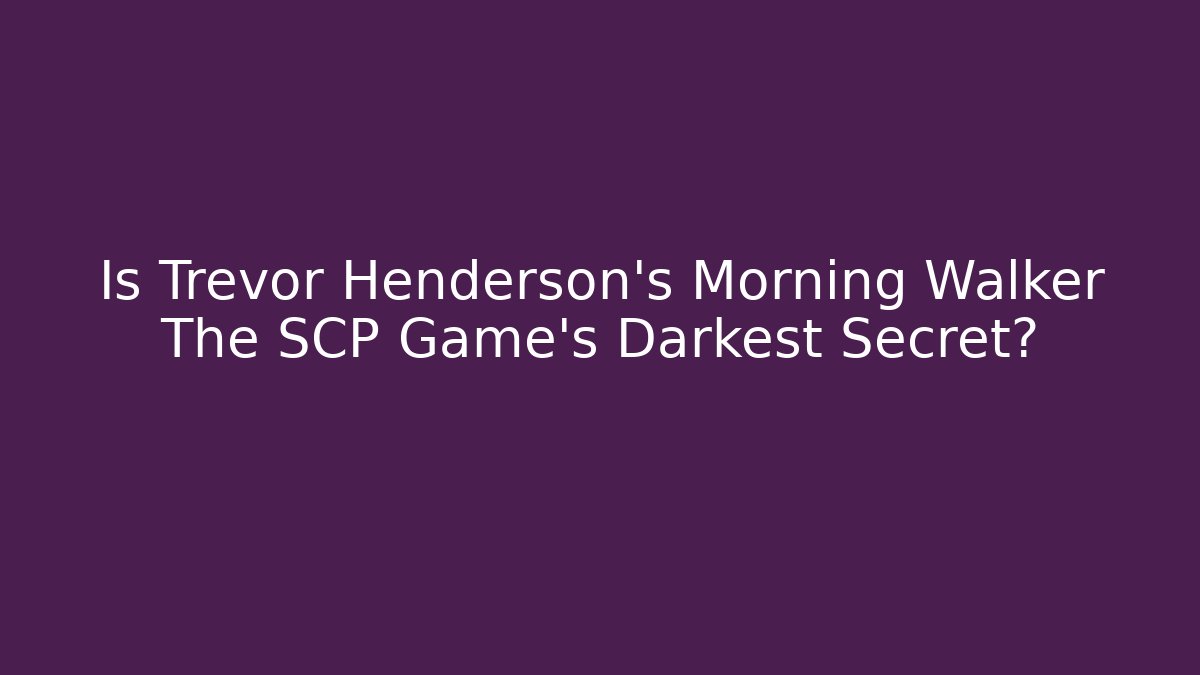 Is Trevor Henderson's Morning Walker The SCP Game's Darkest Secret?
