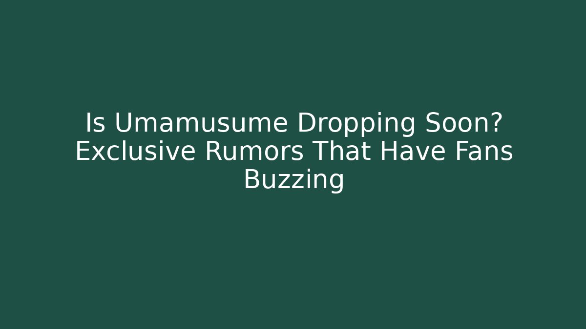 Is Umamusume Dropping Soon? Exclusive Rumors That Have Fans Buzzing
