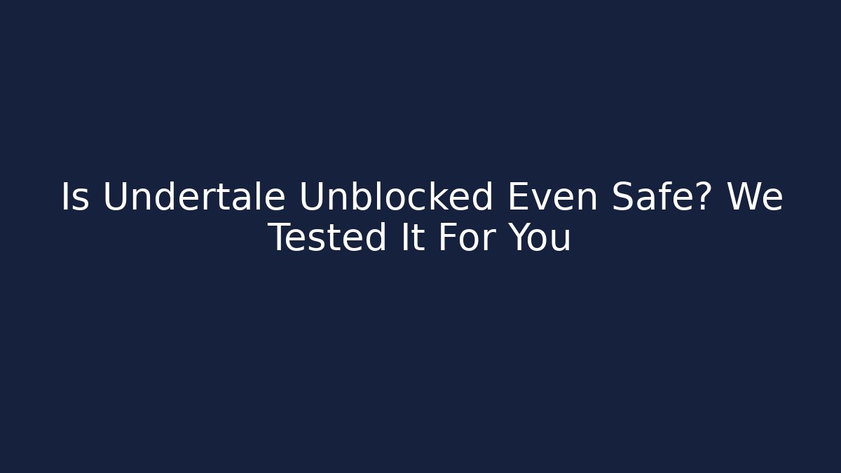 Is Undertale Unblocked Even Safe? We Tested It For You - Critter Realm
