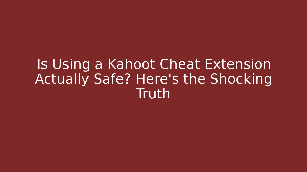 Is Using a Kahoot Cheat Extension Actually Safe? Here’s the Shocking Truth - Critter Realm