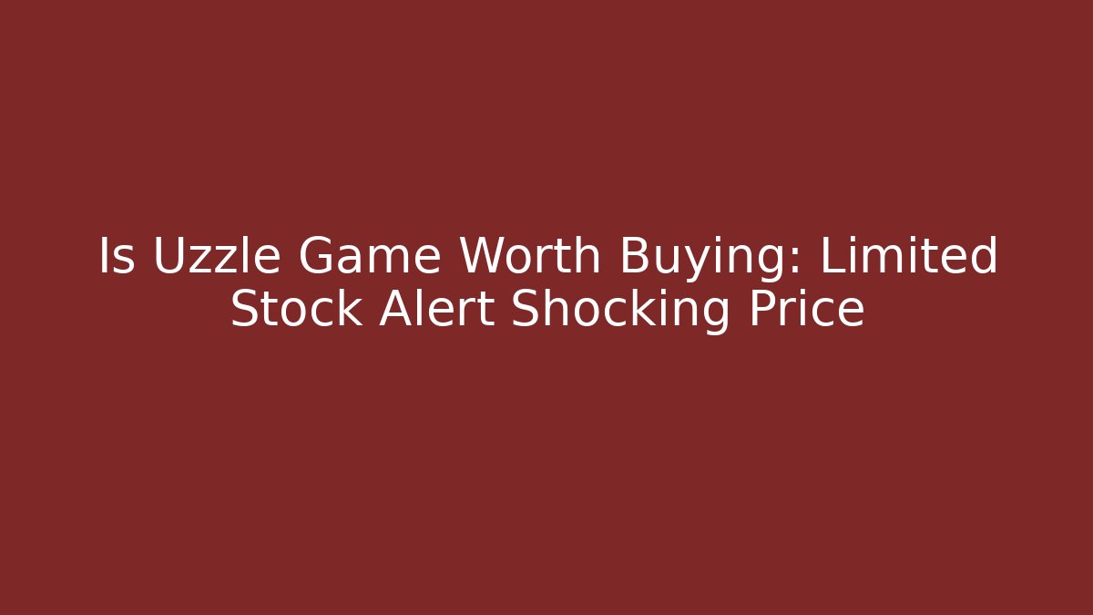 Is Uzzle Game Worth Buying: Limited Stock Alert Shocking Price