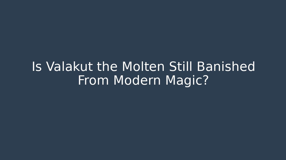 Is Valakut the Molten Still Banished From Modern Magic? - Critter Realm