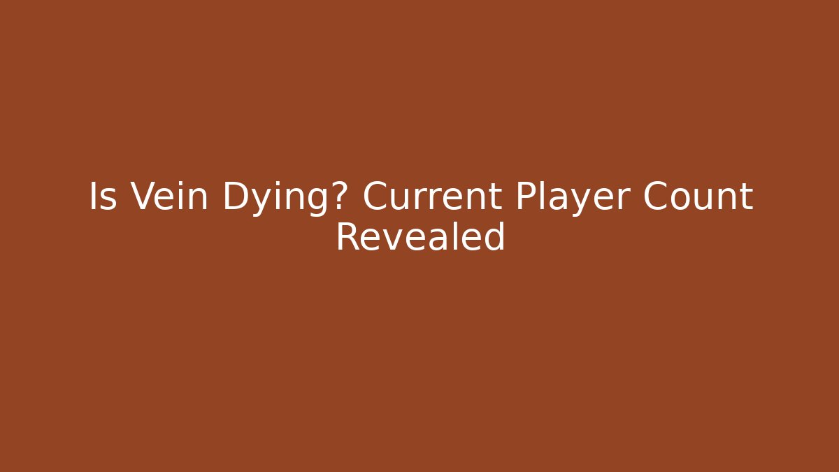 Is Vein Dying? Current Player Count Revealed