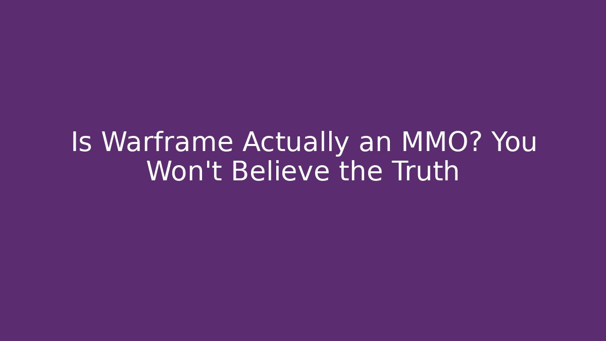 Is Warframe Actually an MMO? You Won't Believe the Truth
