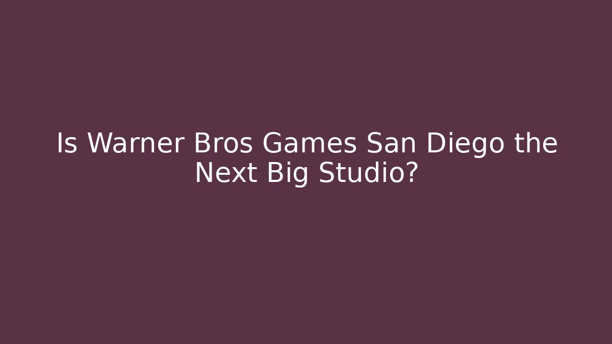 Is Warner Bros Games San Diego the Next Big Studio?