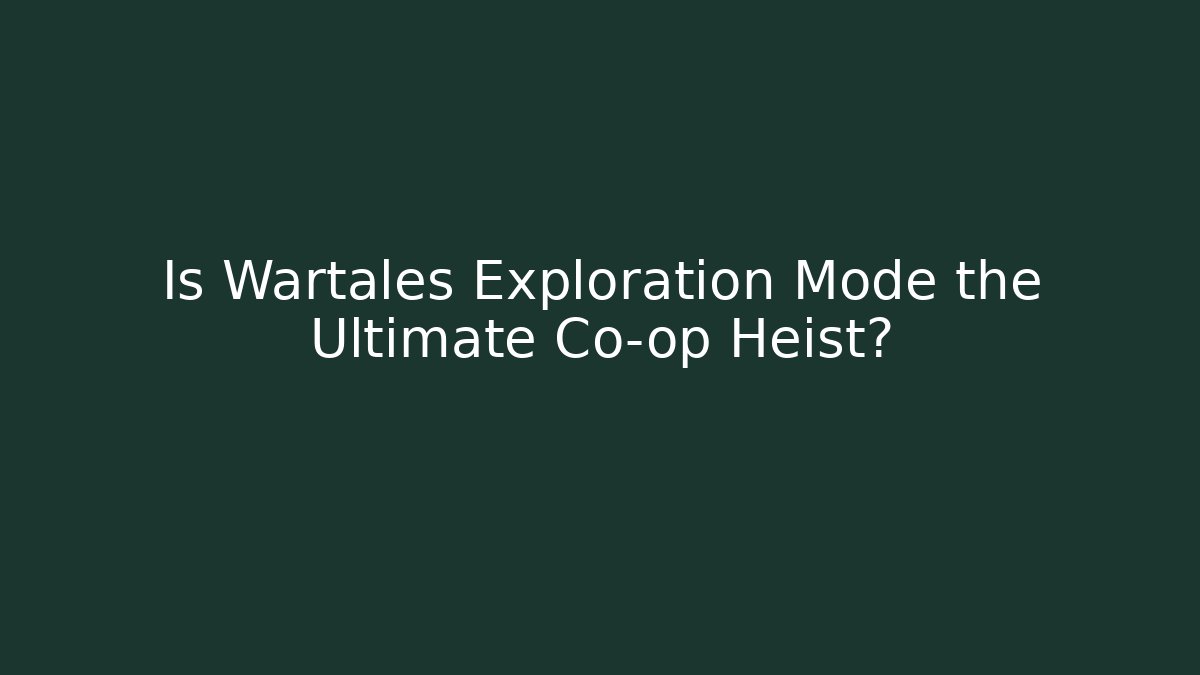 Is Wartales Exploration Mode the Ultimate Co-op Heist? - Critter Realm