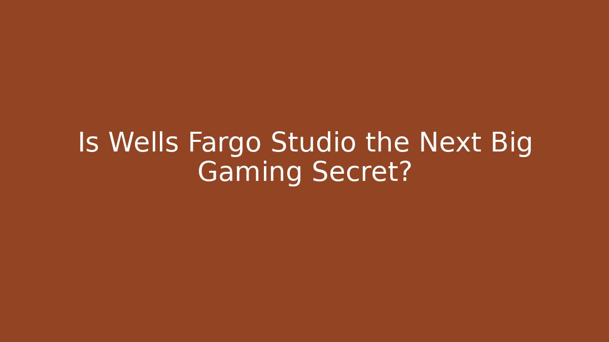 Is Wells Fargo Studio the Next Big Gaming Secret?