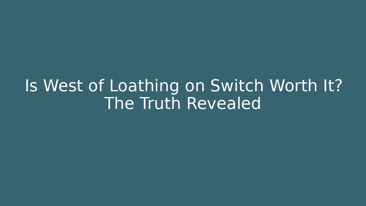 Is West of Loathing on Switch Worth It? The Truth Revealed