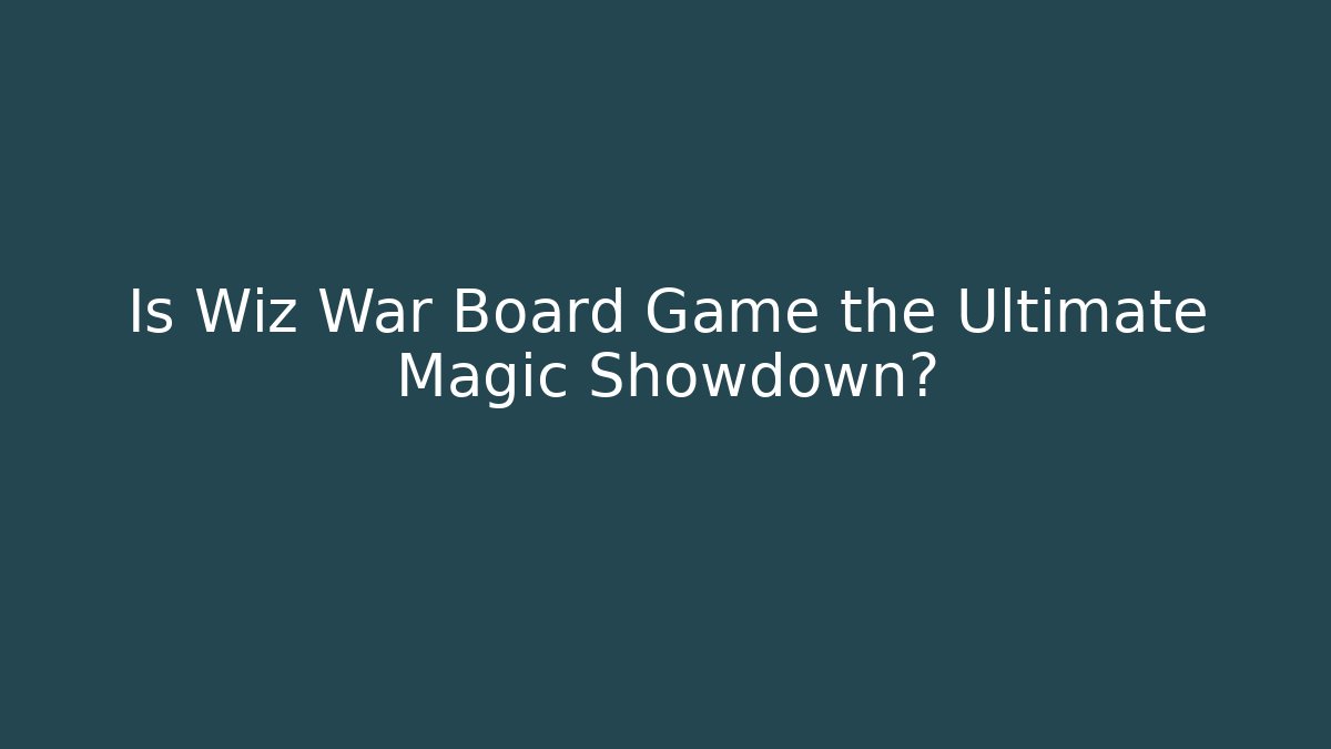 Is Wiz War Board Game the Ultimate Magic Showdown? - Critter Realm
