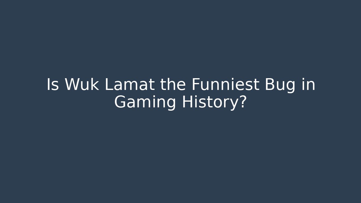 Is Wuk Lamat the Funniest Bug in Gaming History?