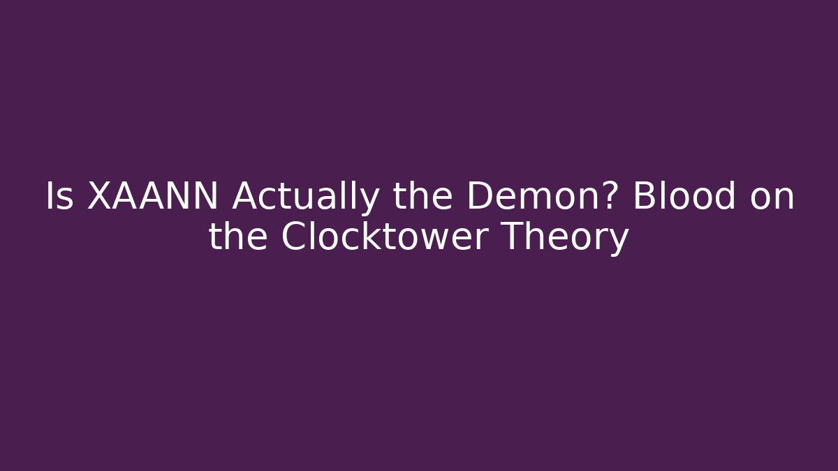Is XAANN Actually the Demon? Blood on the Clocktower Theory - Critter Realm