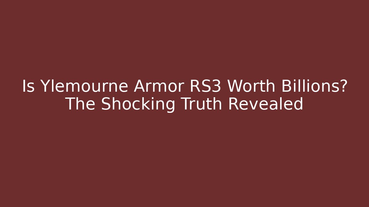 Is Ylemourne Armor RS3 Worth Billions? The Shocking Truth Revealed