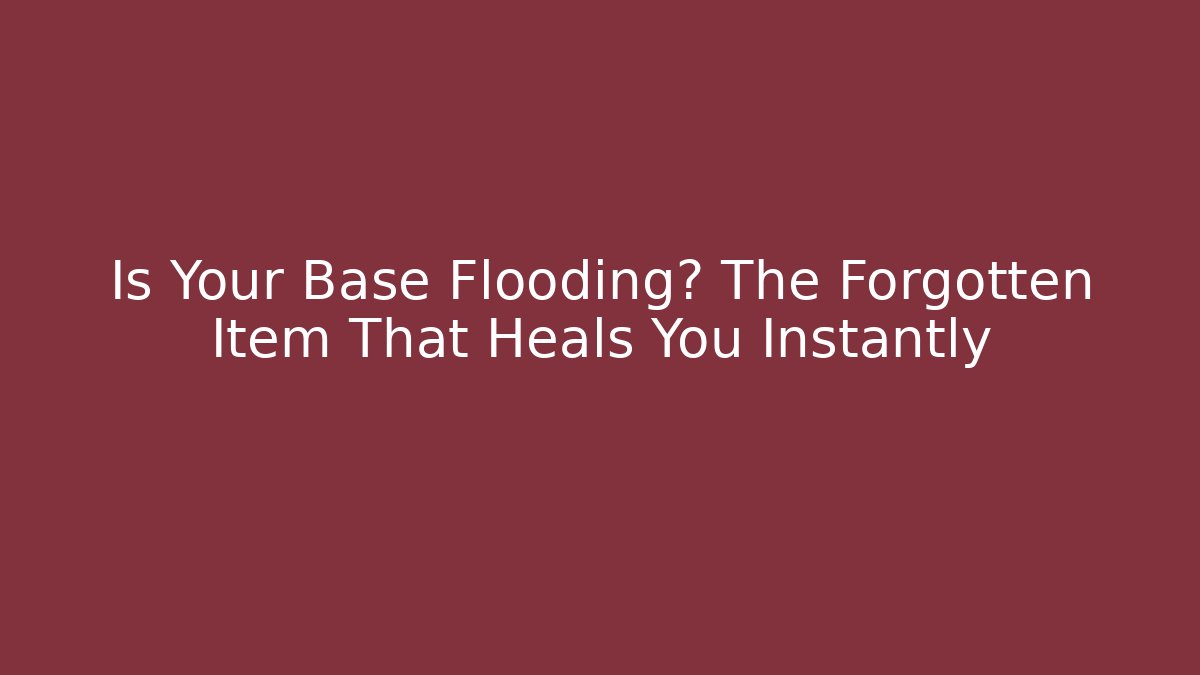 Is Your Base Flooding? The Forgotten Item That Heals You Instantly - Critter Realm