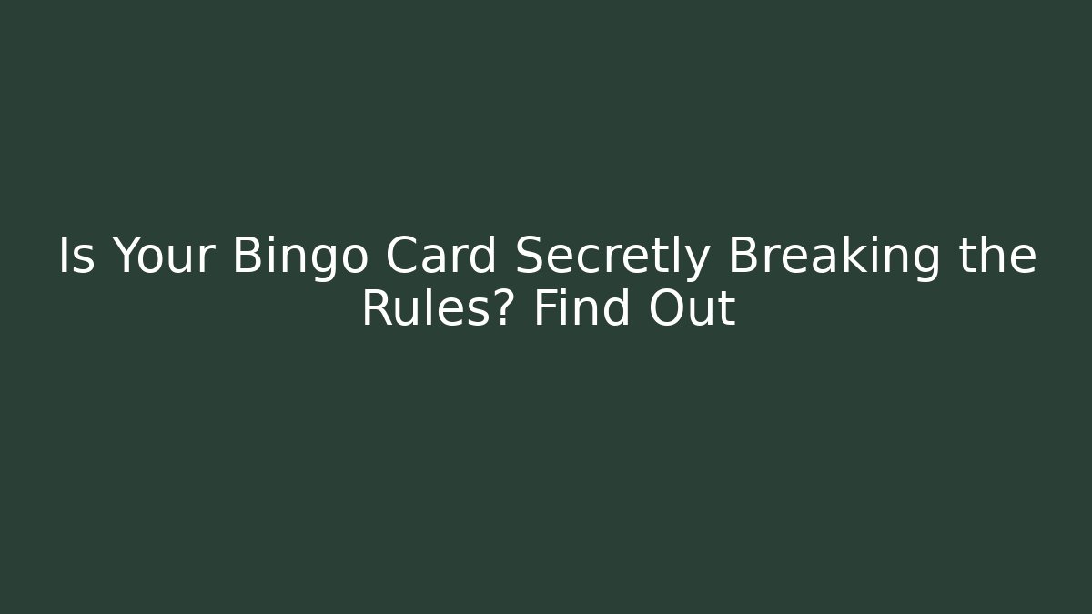 Is Your Bingo Card Secretly Breaking the Rules? Find Out