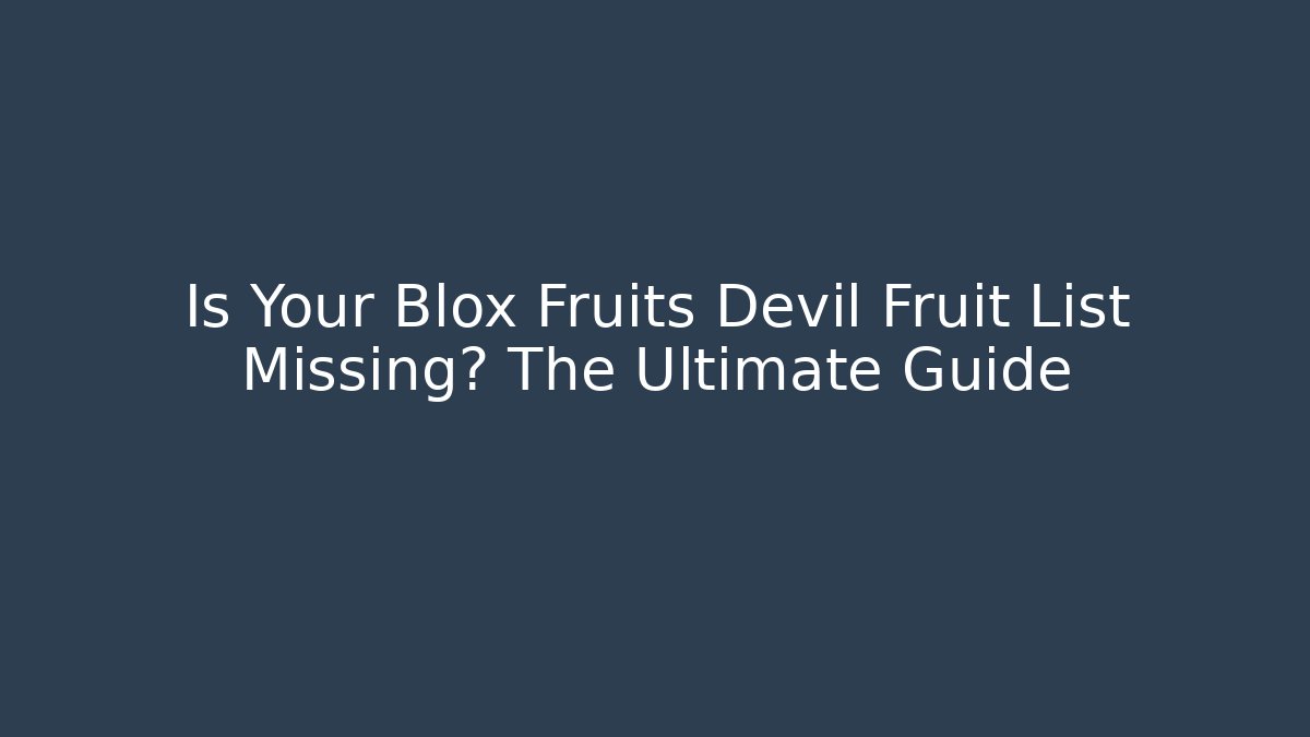 Is Your Blox Fruits Devil Fruit List Missing? The Ultimate Guide - Critter Realm